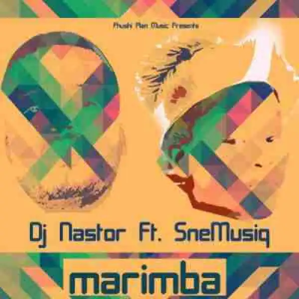 Dj Nastor - Marimba Ft. SneMusiq